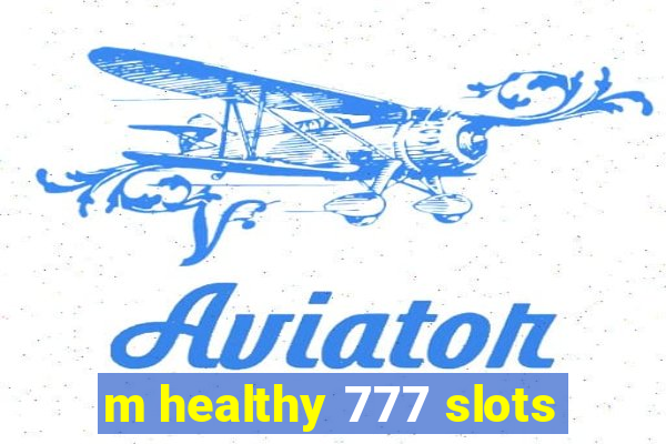 m healthy 777 slots